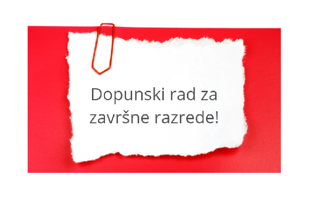 DOPUNSKI RAD ZA ZAVRŠNE RAZREDE